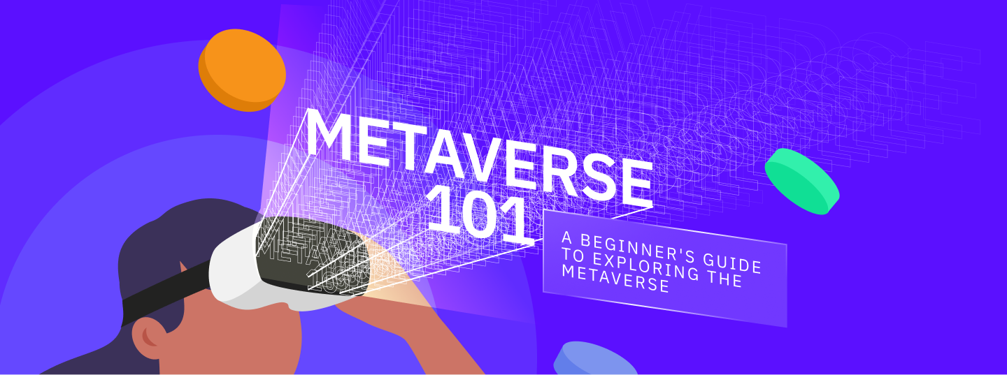 METAVERSE 101 - A Beginner's Guide to Exploring the Metaverse