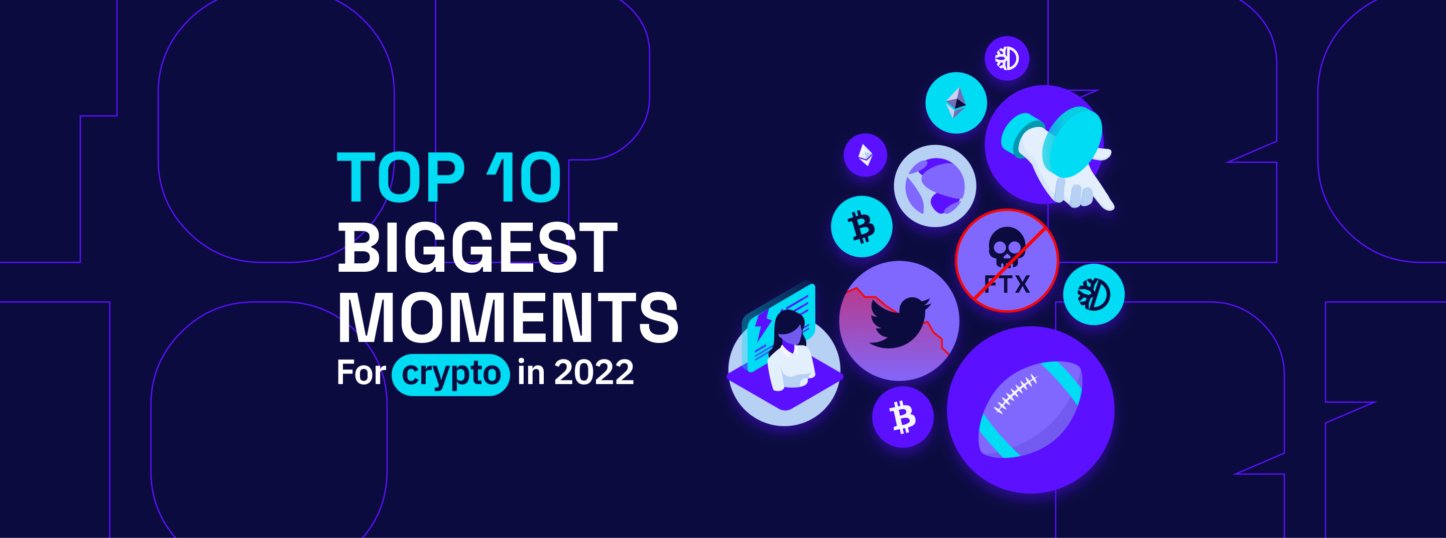 The 10 Biggest Moments For Crypto in 2022