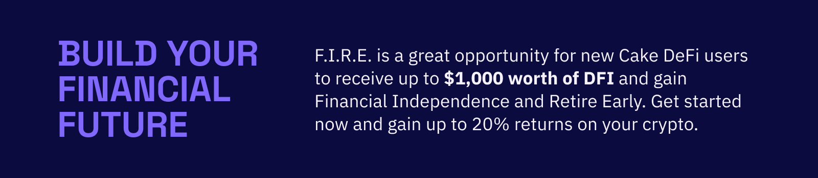 Gain Financial Independence and Retire Early (F.I.R.E.)  with Cake DeFi