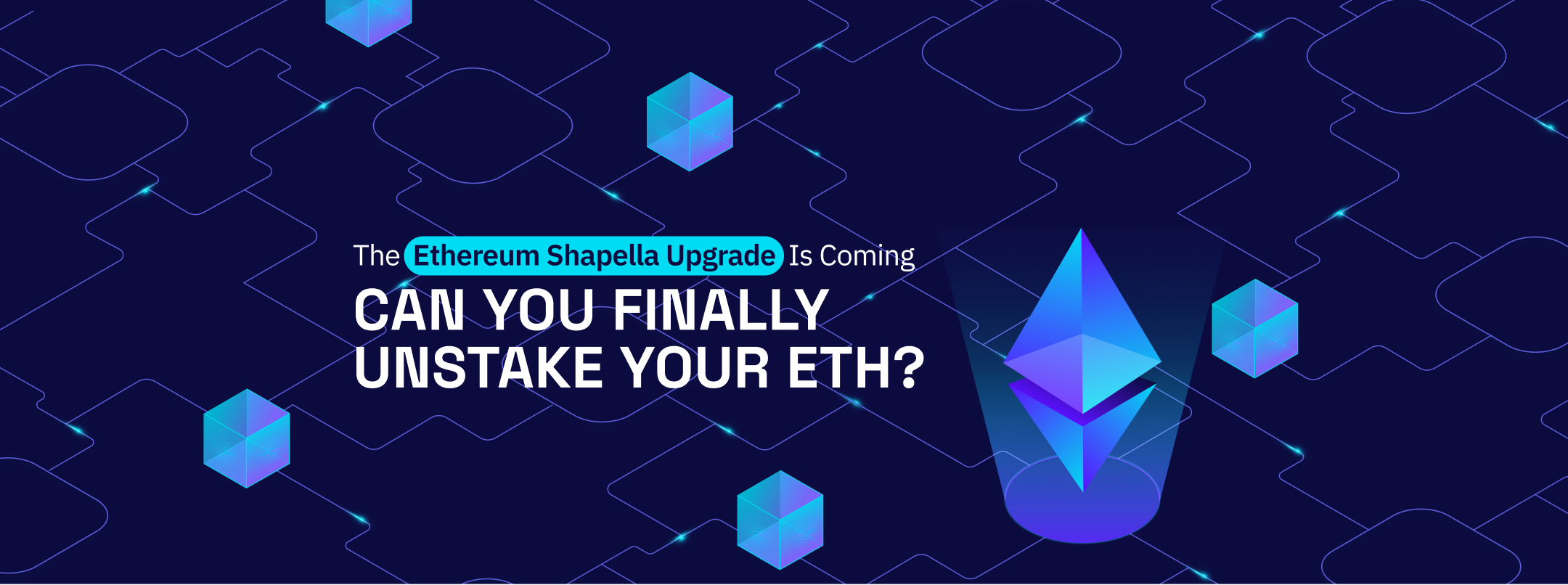 The Ethereum Shapella Upgrade Is Coming. Can You Finally Unstake Your ETH?